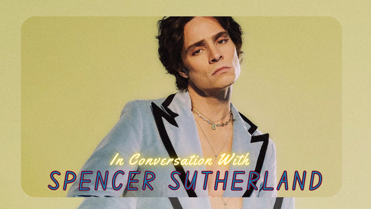 EXCLUSIVE: In Conversation with Spencer Sutherland
